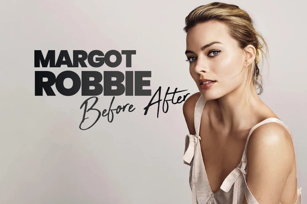 Margot Robbie Before After