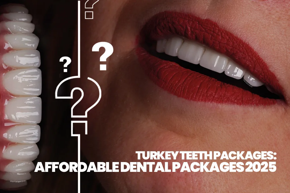Turkey Teeth Packages: Affordable Dental Packages 2025