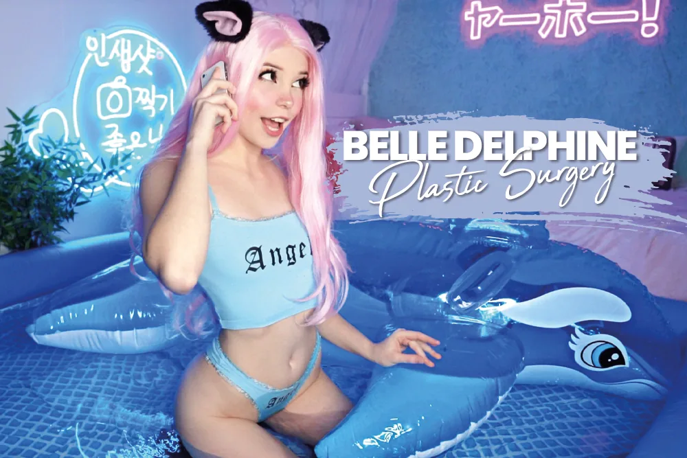 Belle Delphine Plastic Surgery
