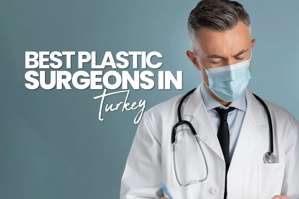 Best Plastic Surgeons In Turkey