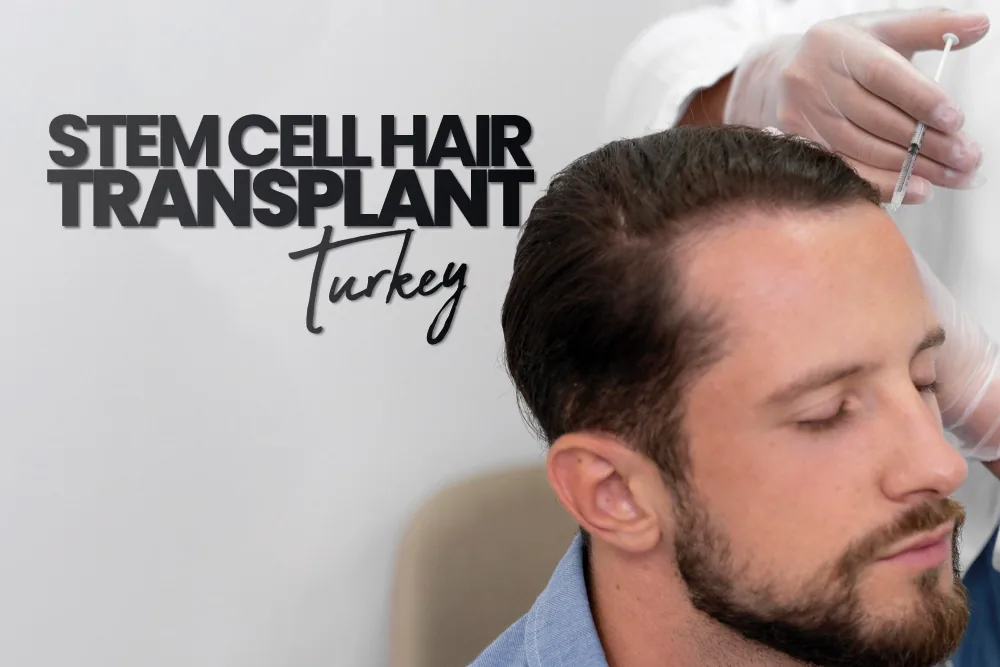 Stem Cell Hair Transplant Turkey