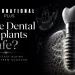 Science-Backed Security Are Dental Implants Safe for Your Long Term Health