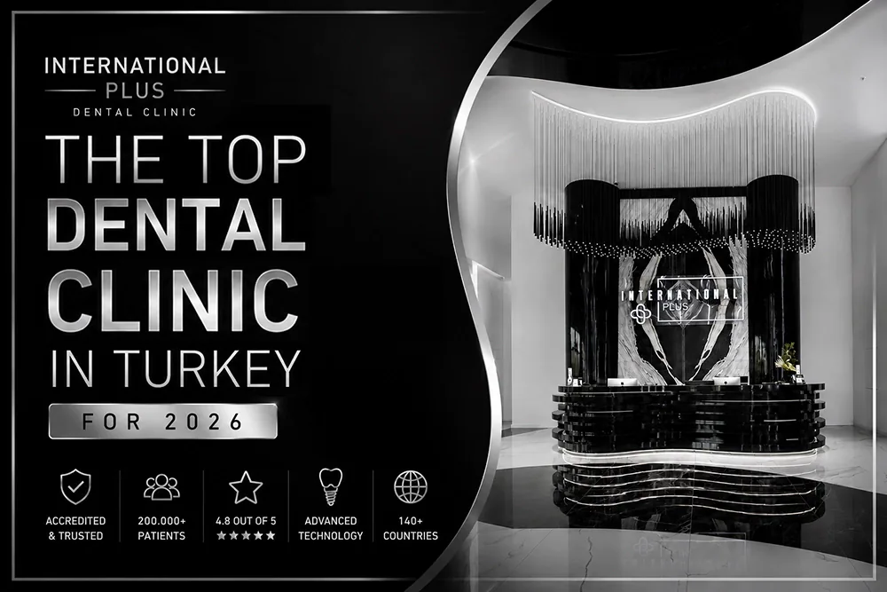 Top Dental Clinic in Turkey 2026 | International Plus